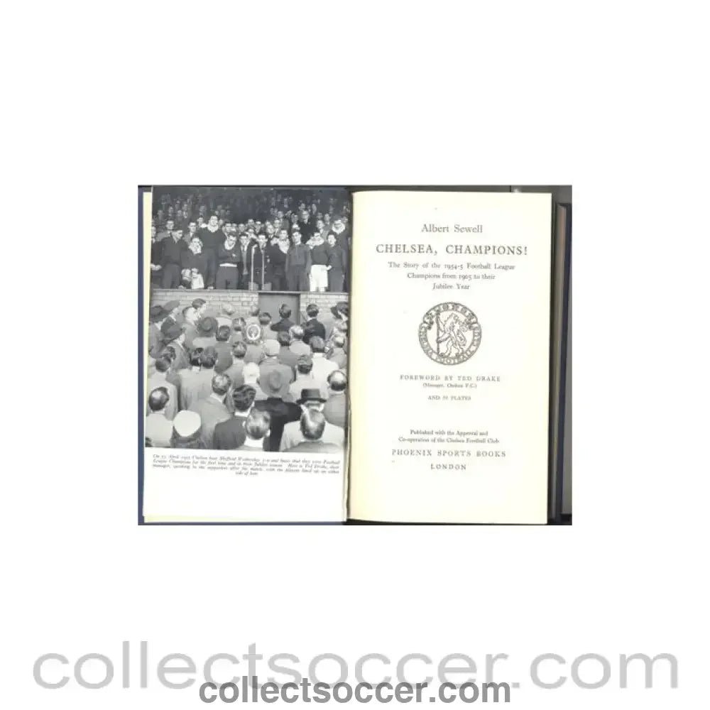 1905 - Chelsea, Champions! - The Story of the 1954-5 Football League Champions from 1905 to theit Jubilee Year 1955 book by Albert Sewell 1955 hard bound - Collect Soccer