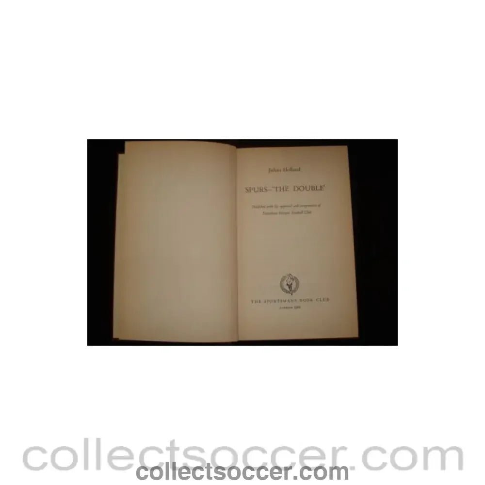 1962 - Spurs - 'The Double' book by Julian Holland of 1962 - Collect Soccer