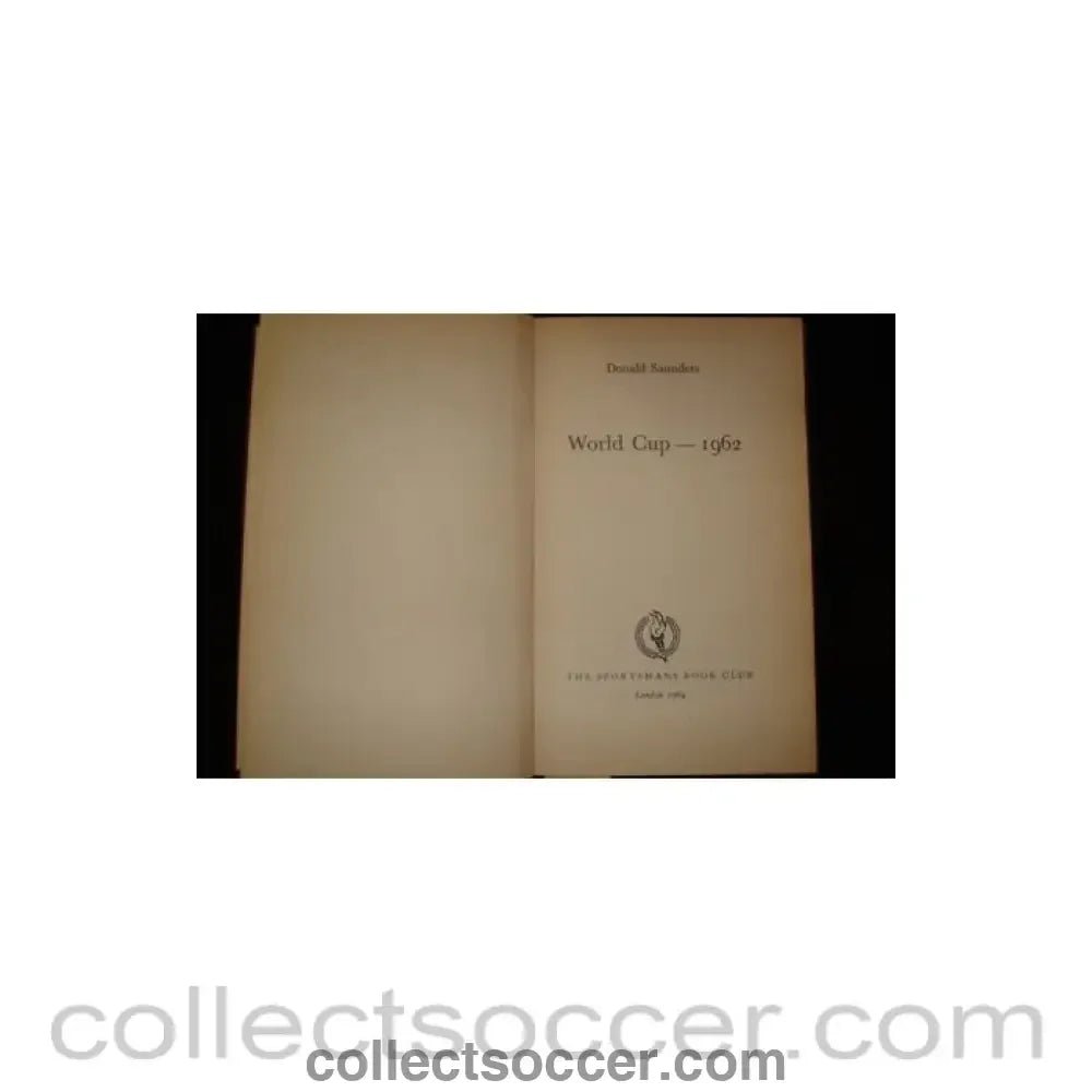 1962 - World Cup 1962 book by Donald Saunders of 1964 - Collect Soccer