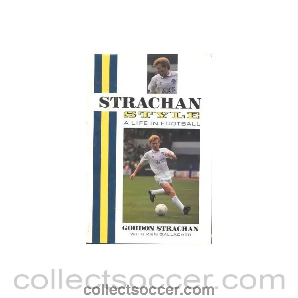1991 - Strachan Style - a life in football - book by Gordon Strachan 1991 - Collect Soccer