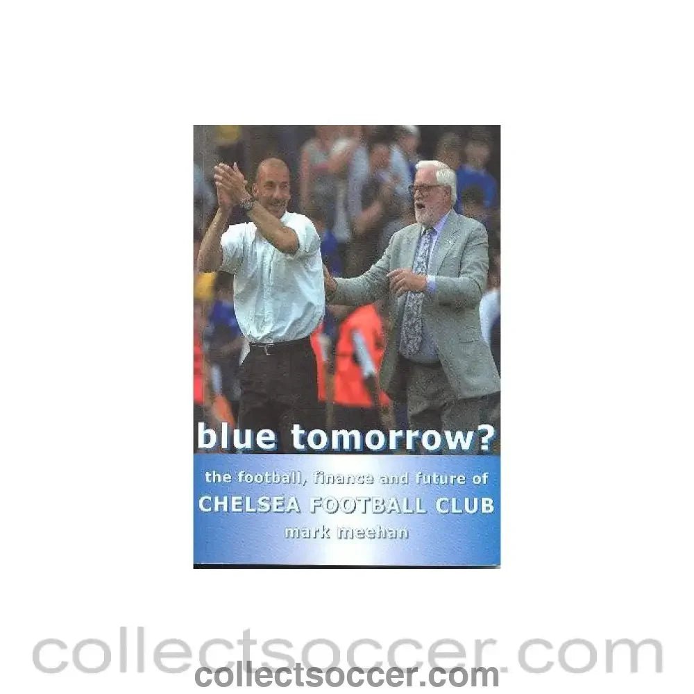 2000 - Blue Tomorrow? - The Football, Finance and Future of Chelsea FC book by Mark Meehan 2000, signed by the Author - Collect Soccer