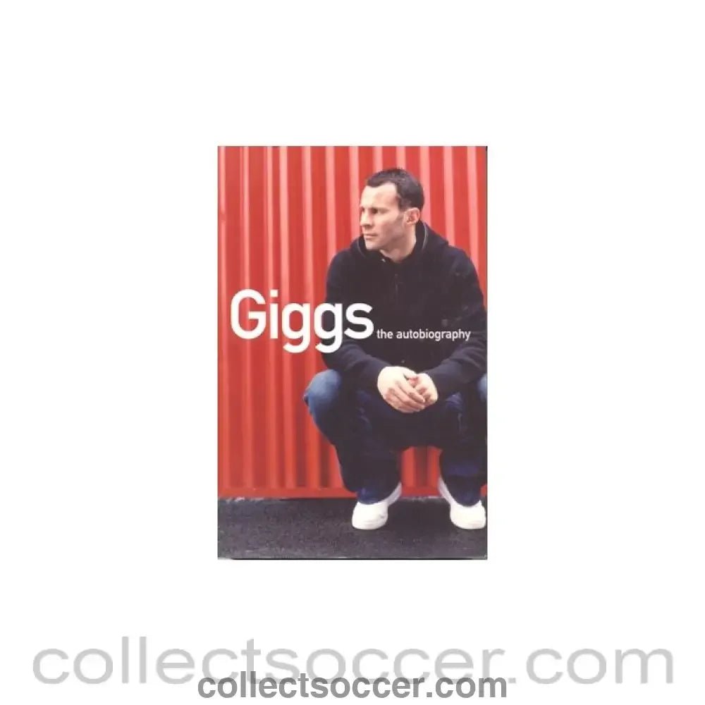 Giggs - the autobiography by Ryan Giggs and Joe Lovejoy - Collect Soccer