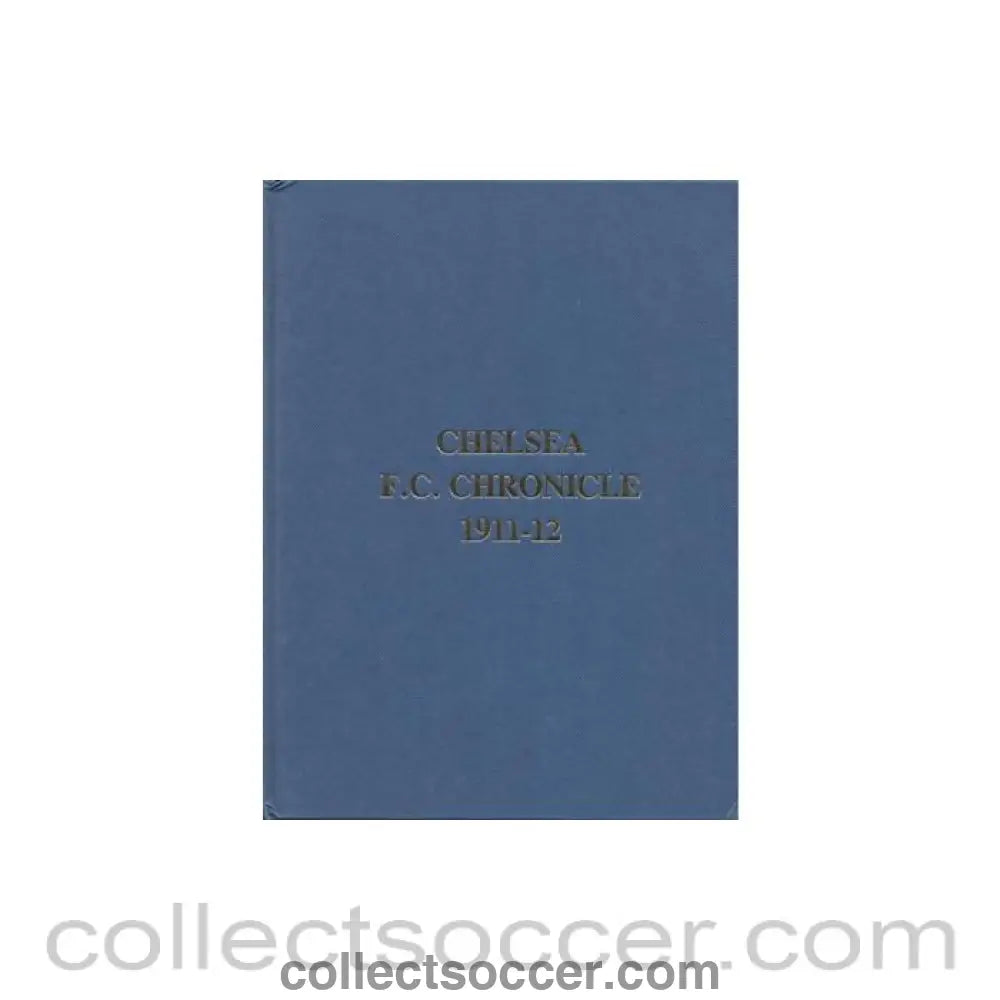 1911 - Chelsea Chronicle 1911-1912 Official Programmes ofChelsea F.C. Limited Facsimile Edition