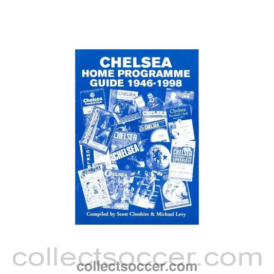 1946-1998 Chelsea Home Programme Guide 1946-1998 by Scott Cheshire & Michael Levy 1998