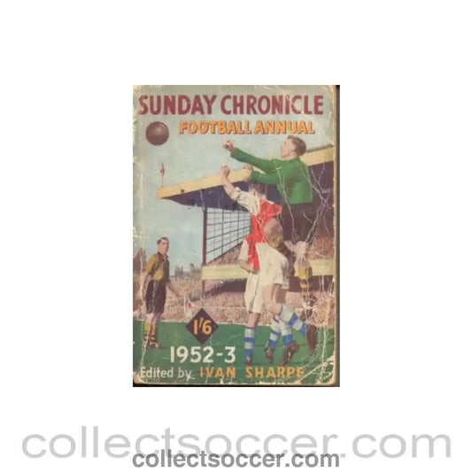 1952 - Sunday Chronicle Football Annual 1952 - 1953 - Collect Soccer