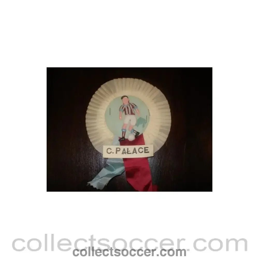 1960 - Crystal Palace Vintage Rosette of 1960's - Collect Soccer