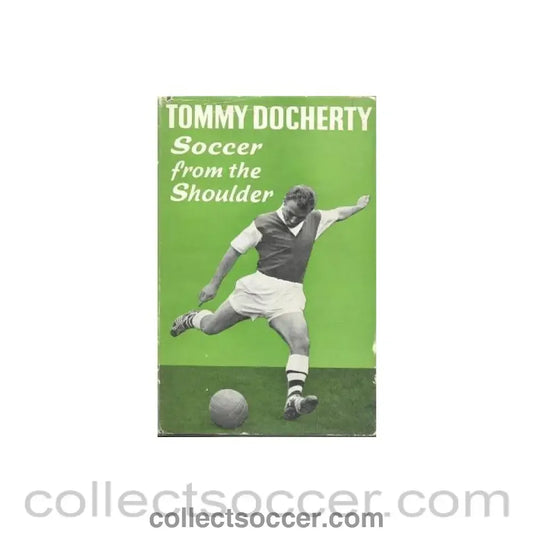 1960 - Soccer From The Shoulder book by Tommy Dochery 1960