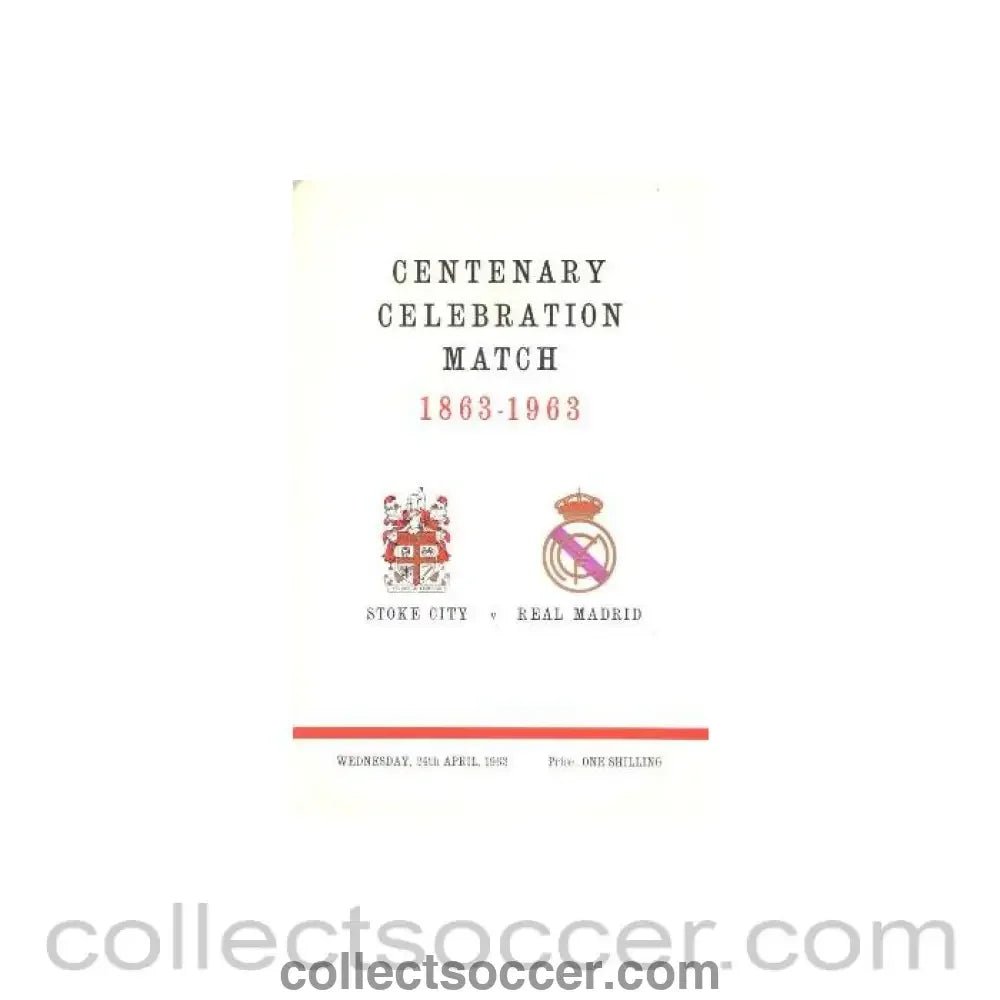 1963 - Stoke City v Real Madrid Centenary Celebration Match 1863 - 1963 official programme 24/04/1963 - Collect Soccer