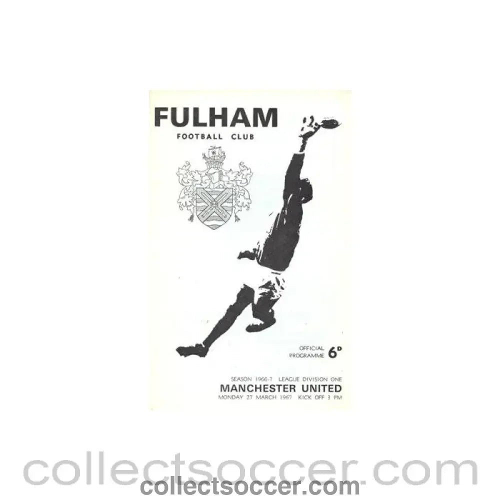1967 - Fulham v Manchester United official programme 27/03/1967 Football League - Collect Soccer