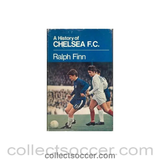 1969 - A History Of Chelsea F.C. book by Ralph Finn 1969