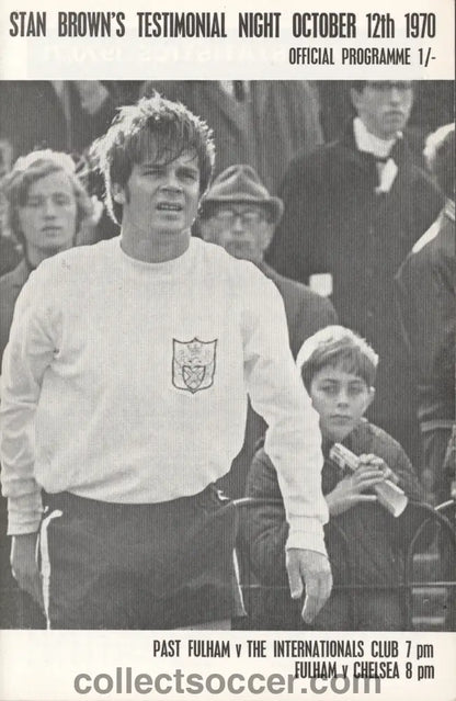 1970 Stan Brown Testimonial Match Past Fulham v Internationals Club and Fulham vChelsea 12/10/1970 - Collect Soccer
