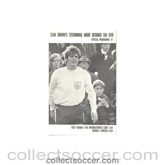 1970 - Stan Brown Testimonial Match Past Fulham v Internationals Club and Fulham vChelsea 12/10/1970