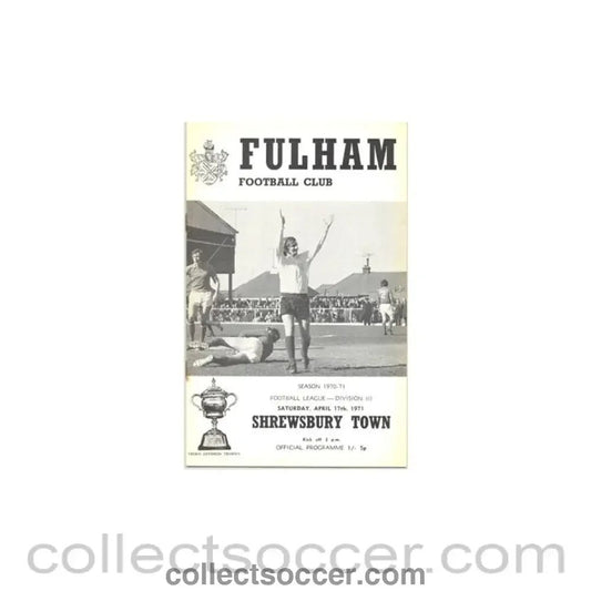 1971 - Fulham v Shrewsbury Town official programme 17/04/1971 - Collect Soccer