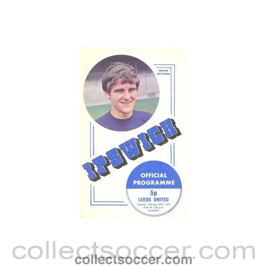 1971 - Ipswich Town v Leeds United official programme 23/02/1971 Football League - Collect Soccer