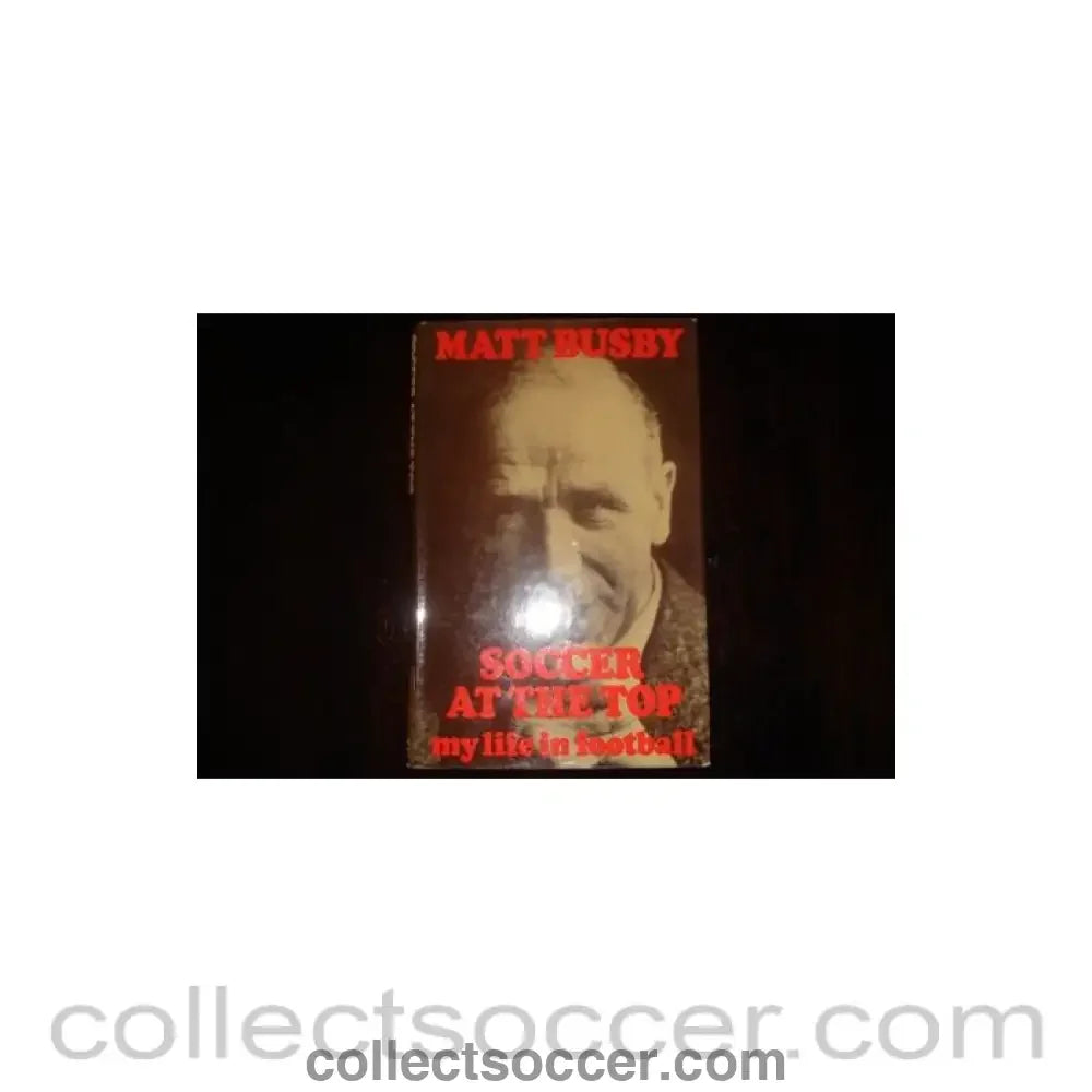 1973 - Soccer At The Top - My life in football book by Matt Busby of 1973