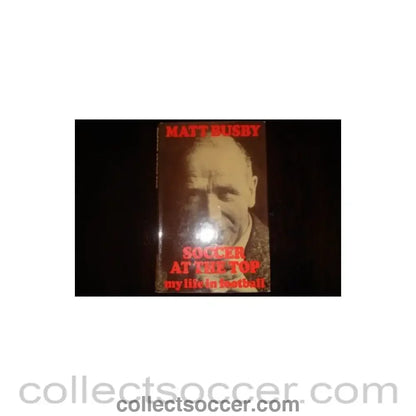 1973 - Soccer At The Top - My life in football book by Matt Busby of 1973