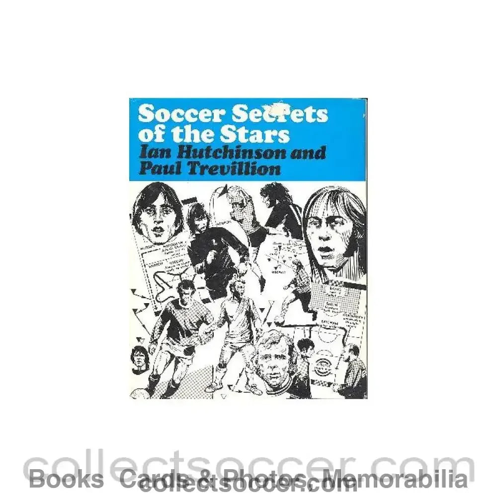 1973 - Soccer Secrets of the Stars book by Ian Hutchinson and Paul Trevillion 1973 hard bound