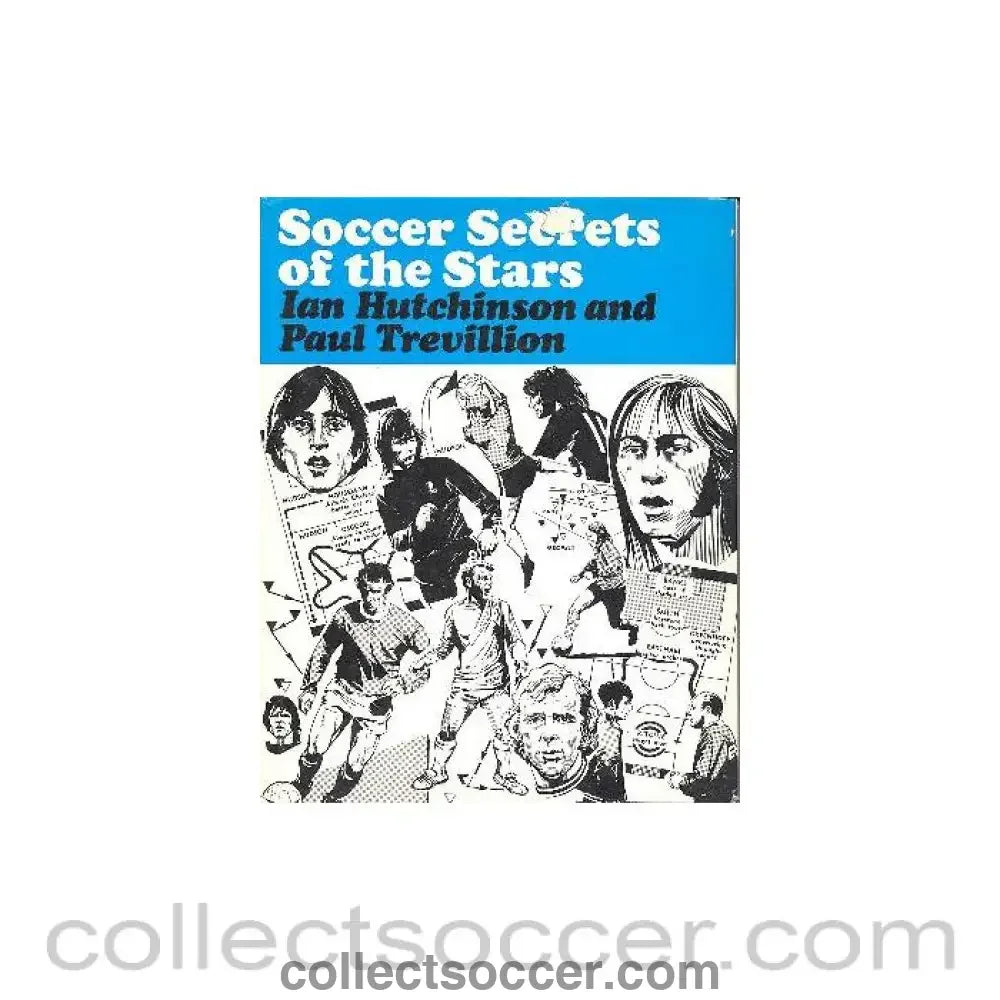 1973 - Soccer Secrets of the Stars book by Ian Hutchinson and Paul Trevillion 1973 hard bound