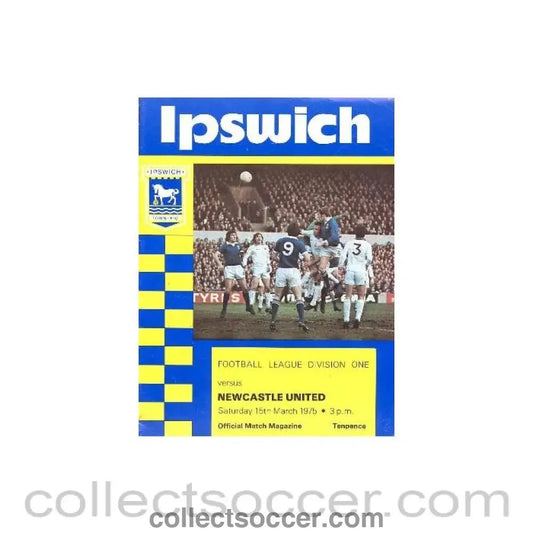 1975 - Ipswich Town v Newcastle United official programme 15/03/1975 Football League - Collect Soccer