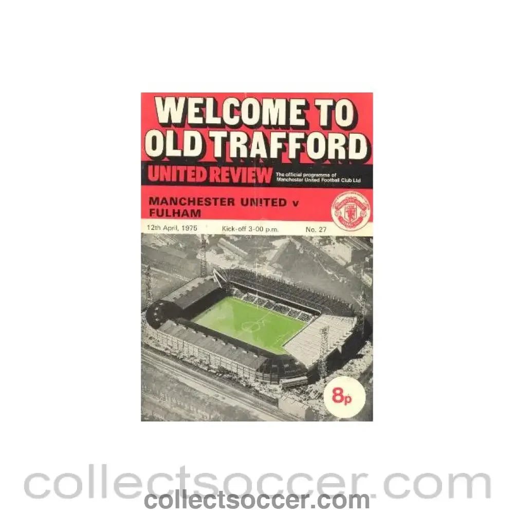 1975 - Manchester United v Fulham official programme 12/04/1975 - Collect Soccer