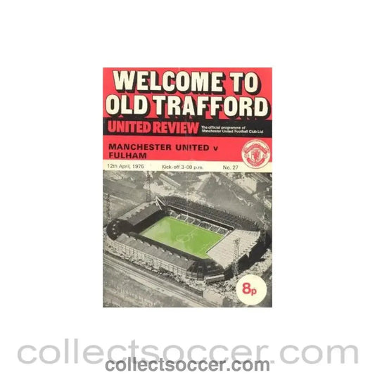 1975 - Manchester United v Fulham official programme 12/04/1975 - Collect Soccer