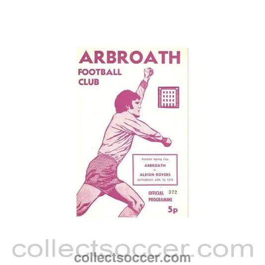 1976 - Arbroath v Albion Rovers official programme 10/04/1976 Scottish Spring Cup - Collect Soccer