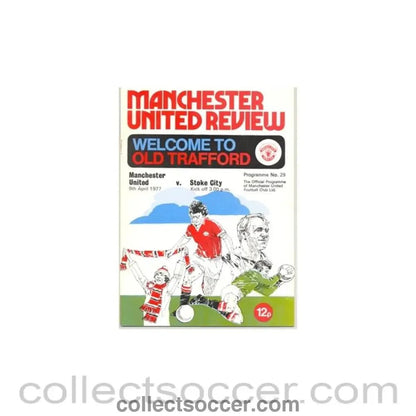 1977 - Manchester United v Stoke City official programme 09/04/1977 - Collect Soccer