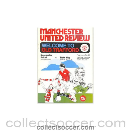 1977 - Manchester United v Stoke City official programme 09/04/1977 - Collect Soccer