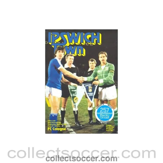 1981 UEFA Cup Semi - Final 1st Leg Ipswich Town v Cologne official programme 08/04/1981 - Collect Soccer