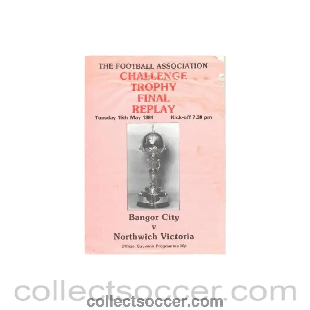 1984 - Northwich Victoria v Bangor City football programme 15/05/1984 FA Challenge Trophy Competition Final Replay, reduced price - Collect Soccer