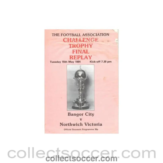 1984 - Northwich Victoria v Bangor City football programme 15/05/1984 FA Challenge Trophy Competition Final Replay
