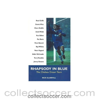 1996 - Rhapsody in Blue - The Chelsea Dream Team book by Rick Glanvill 1996