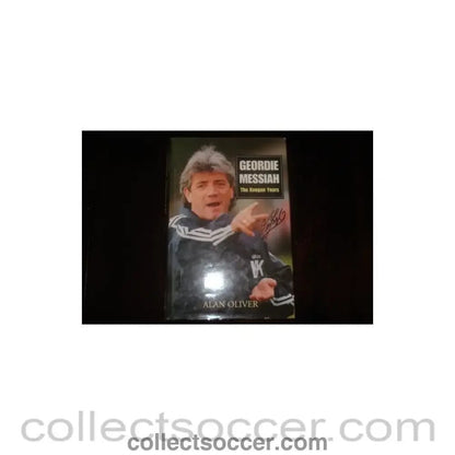 1997 - Geordie Messiah - The Keegan Years book by Alan Oliver of 1997, signed by Kevin Keegan - Collect Soccer