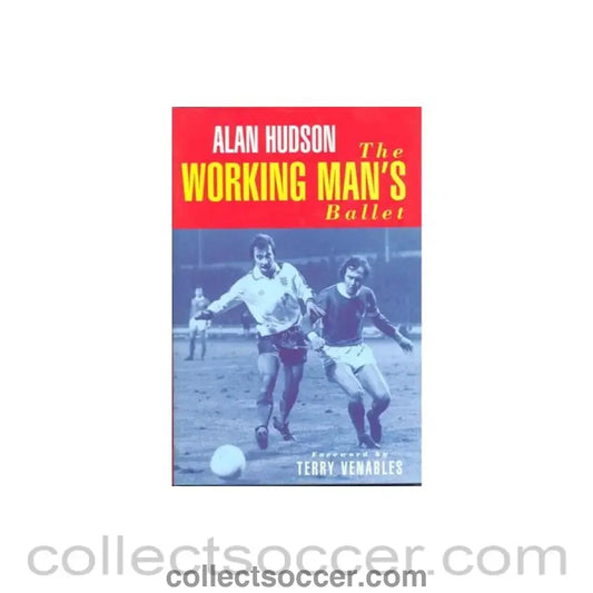 1997 - The Working Man’s Ballet - book by Alan Hudson 1997 hard bound