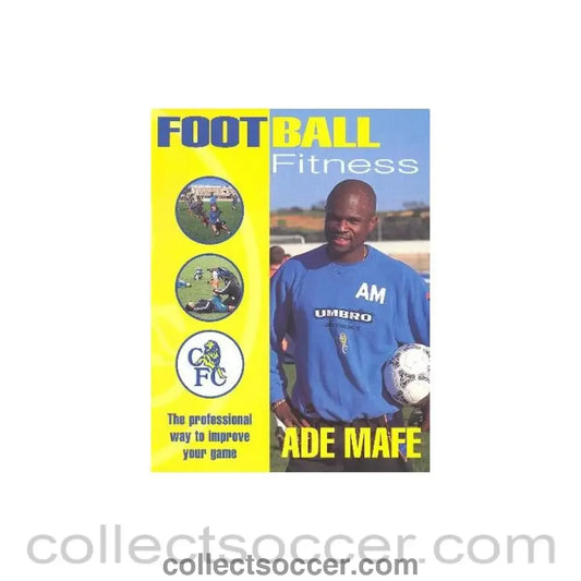 1998 - Football Fitness - The Professional Way to Improve Your Game book by Ade Mafe 1998