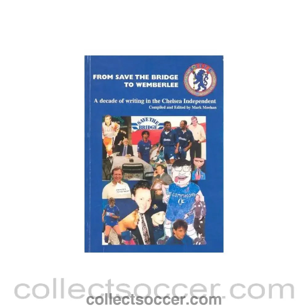 1998 - From Save The Bridge To Wemberlee - A Decade of Writing in the Chelsea Independent book 1998
