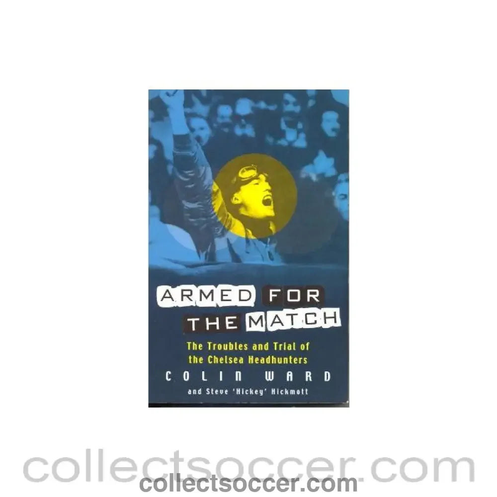 2000 - Armed For The Match - The Troubles and Trial of the Chelsea Headhunters book 2000