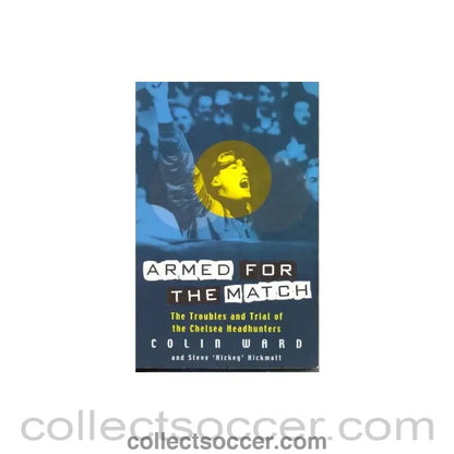 2000 - Armed For The Match - The Troubles and Trial of the Chelsea Headhunters book 2000