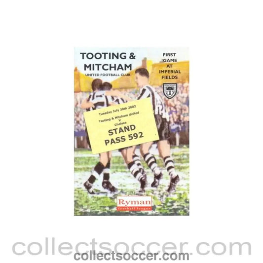 2002 - Tooting & Mitcham United v Chelsea official programme 30/07/2002 Testimonial for David Gabriel and David Taylor, First Game at Imperial Fields, with a stand pass - Collect Soccer