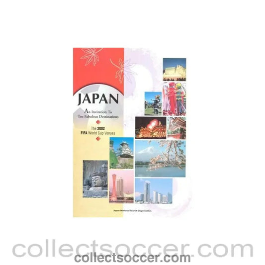 2002 World Cup - Japan - An Invitation to Ten Fabulous Destinations - The 2002 World Cup Venues guide - Collect Soccer