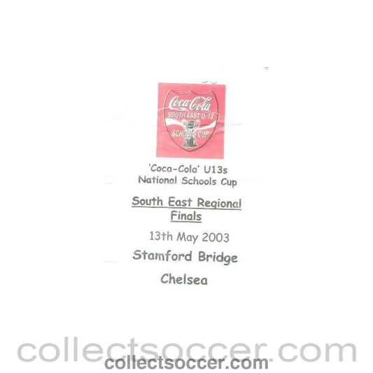 2003 - AtChelsea South East Regional Finals of Coca Cola U13 National Schools Cup official programme 13/05/2003