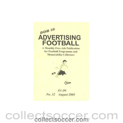 2003 - Bob Is Advertising Football - A monthly Free-Ads Publication for Football Programmes and Memorabilia Collectors - No:32 of August 2003 - Collect Soccer