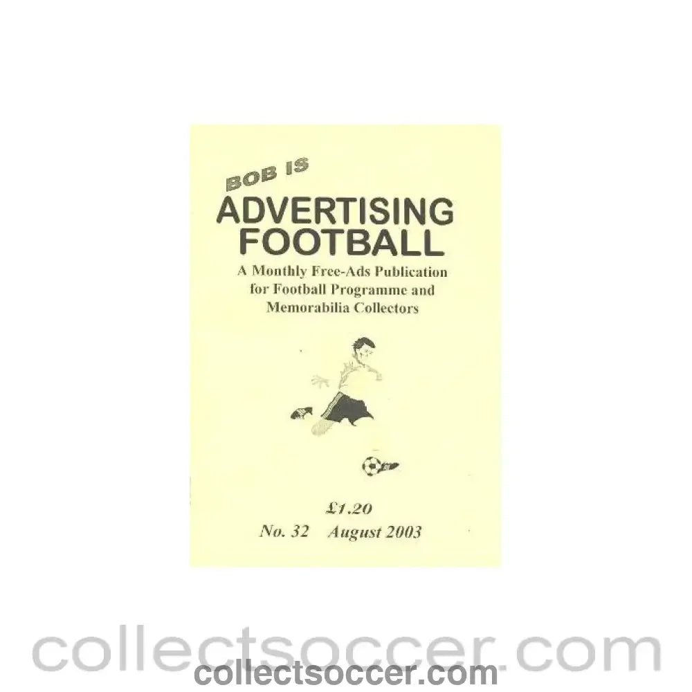 2003 - Bob Is Advertising Football - A monthly Free-Ads Publication for Football Programmes and Memorabilia Collectors - No:32 of August 2003 - Collect Soccer