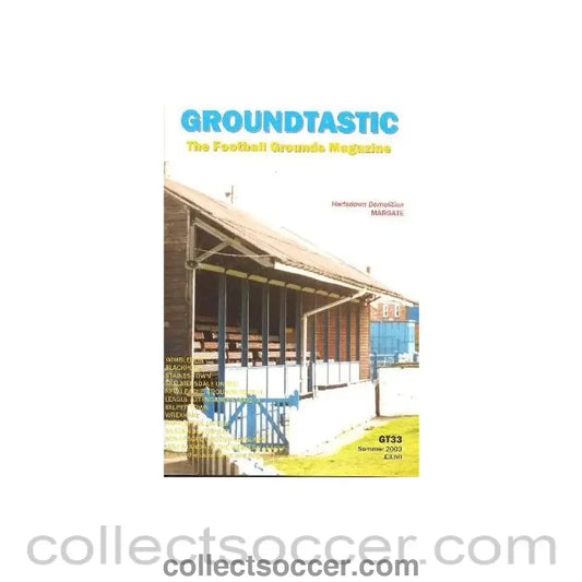 2003 - Groundtastic - The Football Grounds Magazine - Summer 2003