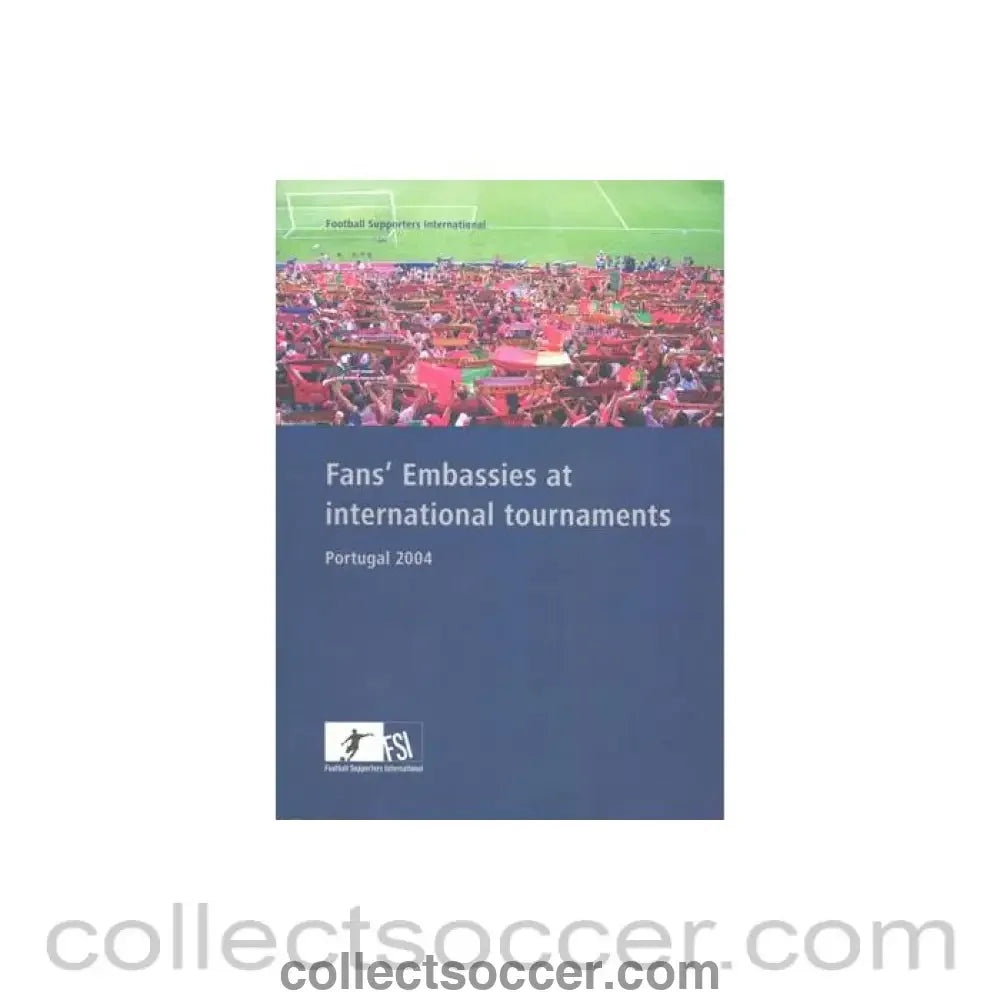 2004 - Euro 2004 Fans’ Embassies at International Tournaments Portugal 2004 brochure of Football Supporters