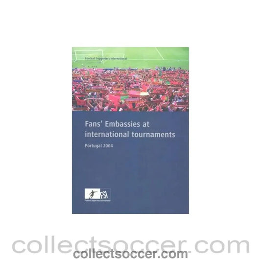 2004 - Euro 2004 Fans' Embassies at International Tournaments Portugal 2004 brochure of Football Supporters International - Collect Soccer