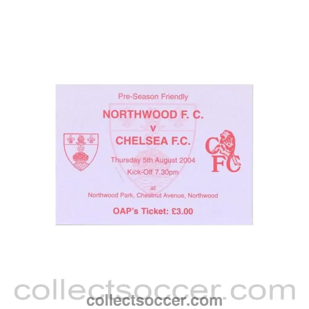 2004 - Northwood v Chelsea XI ticket 05/08/2004 Pre-Season Friendly