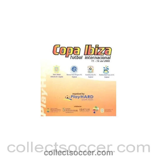 2005 - In Ibiza - Queen's Park Rangers, Coventry City, Huddersfield Town and Sant Antoni Selection XI Spain 11 - 14/07/2005 Ibiza Cup - Collect Soccer