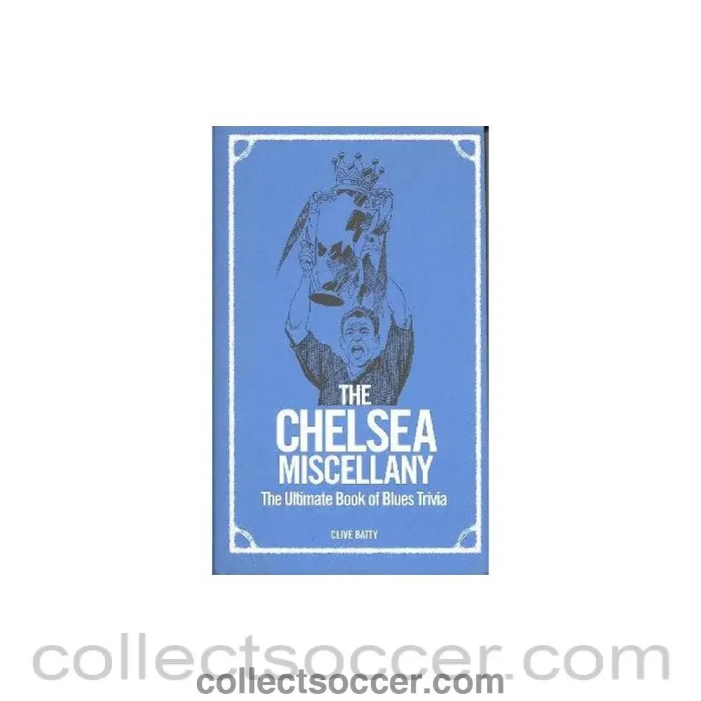 2005 - The Chelsea Miscellany - The Ultimate Book of Blues Trivia book 2005 - Collect Soccer