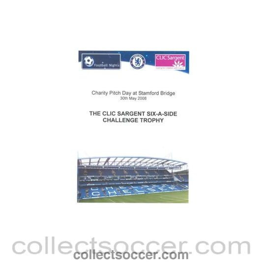 2008 - At Chelsea Clic Sargent 6 a side Trophy at Stamford Bridge Official Programme 30/05/2008